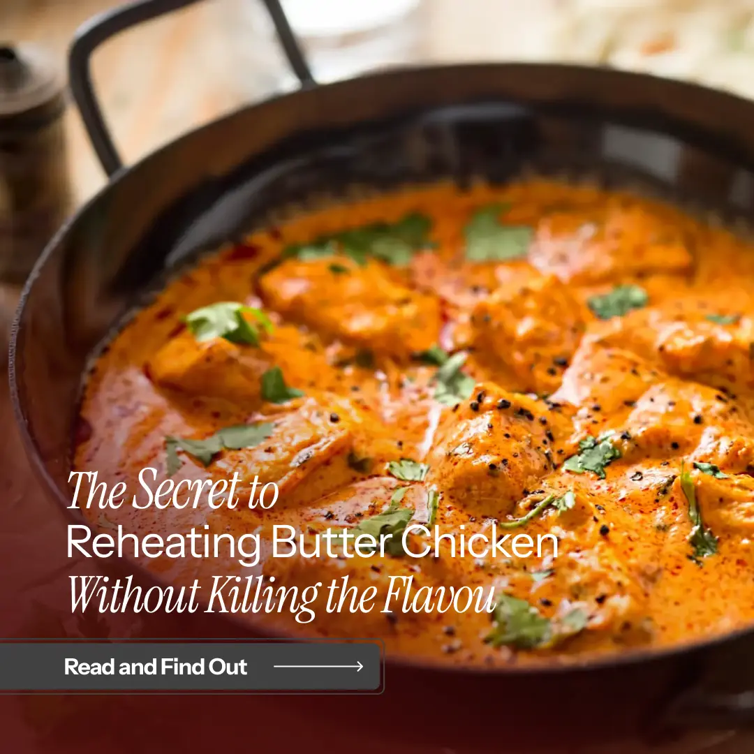 The Secret to Reheating Butter Chicken Without Killing the Flavour img